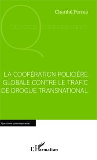 La coopération policière globale contre le trafic de drogue international