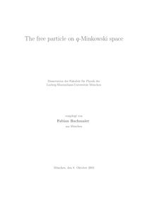 The free particle on q-Minkowski space [Elektronische Ressource] / vorgelegt von Fabian Bachmaier