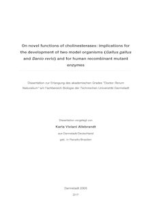 On novel functions of cholinesterases [Elektronische Ressource] : implications for the development of two model organisms (Gallus gallus and Danio rerio) and for human recombinant mutant enzymes / vorgelegt von Karla Viviani Allebrandt