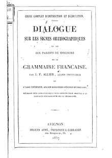 Dialogue sur les signes orthographiques et les dix parties du discours de la langue française / par J.-F. Allier,... et l abbé Richard,...