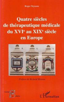 Quatre siècles de thérapeutique médicale du XVIe au XIXe siècle en Europe
