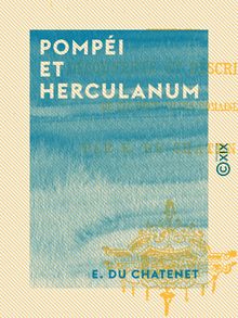 Pompéi et Herculanum - Découverte et description de ces deux villes romaines