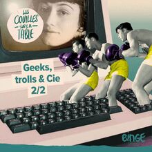 Geeks, trolls & Cie (2/2)