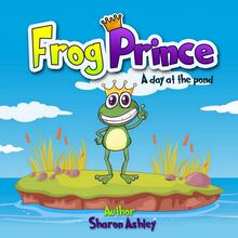 Frog Prince: A Day at the Pond