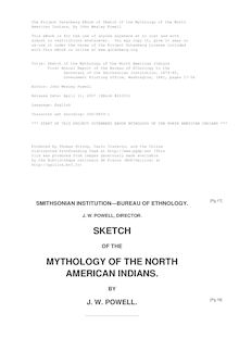 Sketch of the Mythology of the North American Indians - First Annual Report of the Bureau of Ethnology to the - Secretary of the Smithsonian Institution, 1879-80, - Government Printing Office, Washington, 1881, pages 17-56