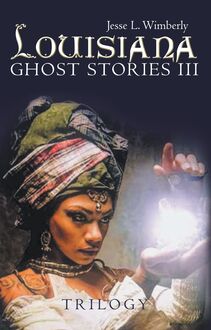 Louisiana Ghost Stories Iii