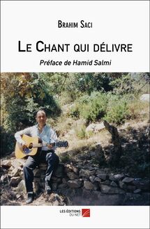 Le Chant qui délivre : Préface de Hamid Salmi