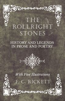 The Rollright Stones - History and Legends in Prose and Poetry - With Five Illustrations