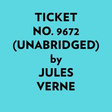 Ticket No. 9672 (Unabridged)