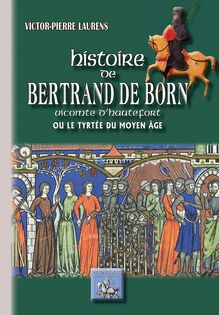 Histoire de Bertrand de Born vicomte d Hautefort