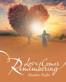 Love Comes Remembering
