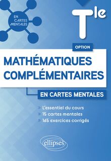 Option Mathématiques complémentaires - Terminale : 15 cartes mentales et 165 exercices corrigés