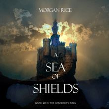 A Sea of Shields (Book #10 in the Sorcerer s Ring)