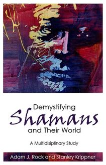 Demystifying Shamans and Their World