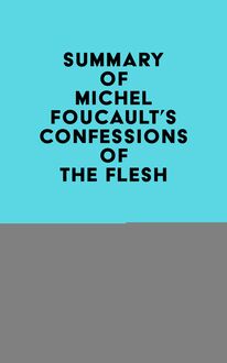 Summary of Michel Foucault s Confessions of the Flesh