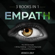 Empath: 3 Books In 1 - The Ultimate Guide + 30 Day Challenge - A Step-by-Step Guide + Advanced Techniques: Enhance your Life, Overcome Fears and Develop Your Gift