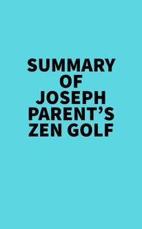 Summary of Joseph Parent s Zen Golf