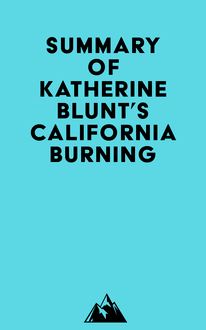 Summary of Katherine Blunt s California Burning