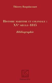 Histoire maritime et coloniale : XVe siècle - 1815