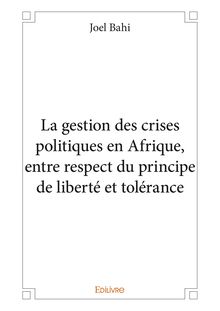 La gestion des crises politiques en Afrique, entre respect du principe de liberté et tolérance