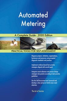 Automated Metering A Complete Guide - 2020 Edition