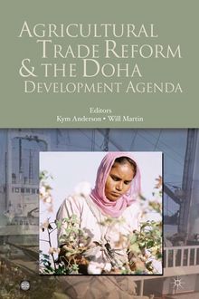 Agricultural Trade Reform and the Doha Development Agenda