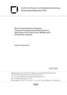 River flood prediction systems [Elektronische Ressource] : towards complementary hydrodynamic, hydrological and data driven models with uncertainty analysis / von Rajesh Raj Shrestha
