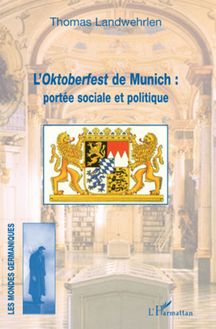 L Oktoberfest de Munich : portée sociale et politique