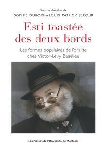 Esti toastée des deux bords : Les formes populaires de l oralité chez Victor-Lévy Beaulieu