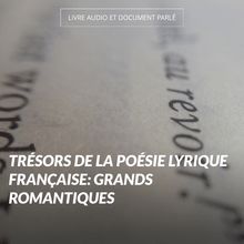Trésors de la poésie lyrique française: Grands romantiques