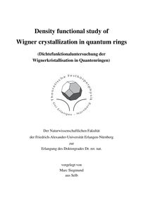Density functional study of Wigner crystallization in quantum rings [Elektronische Ressource] = (Dichtefunktionaluntersuchung der Wignerkristallisation in Quantenringen) / vorgelegt von Marc Siegmund