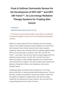Frost & Sullivan Commends Sensus for the Development of SRT-100™ and SRT-100 Vision™, its Low-energy Radiation Therapy Systems for Treating Skin Cancer