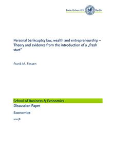 Personal bankcuptcy law wealth and entrepreneurship Theory and evidence from the introduction of a „fresh start“ Frank M Fossen