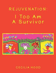 Rejuvenation: I Too Am a Survivor
