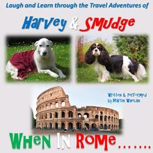 The Travel Adventures of Harvey & Smudge - When in Rome