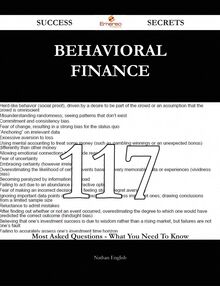 Behavioral Finance 117 Success Secrets - 117 Most Asked Questions On Behavioral Finance - What You Need To Know