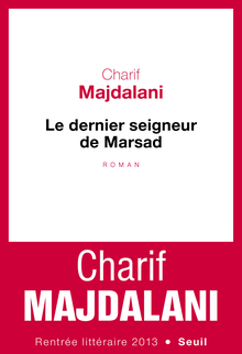 Extrait du "Dernier Seigneur de Marsad", par Charif Majdalani