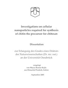 Investigations on cellular nanoparticles required for synthesis of chitin the precursor for chitosan [Elektronische Ressource] / vorgelegt von Mayur Kumar Kajla