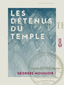 Les Détenus du Temple - 1797-1798