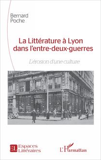 La Littérature à Lyon dans l entre-deux-guerres