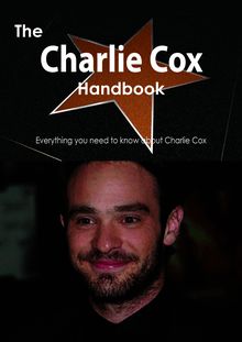 The Charlie Cox Handbook - Everything you need to know about Charlie Cox