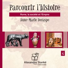 Parcourir l histoire, vol. 4 - Rome, la sociéte et l’Empire
