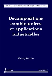 Décompositions combinatoires et applications industrielles (Collection programmation par contraintes)