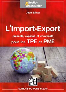 L Import-Export présenté, expliqué et commenté pour les TPE et PME