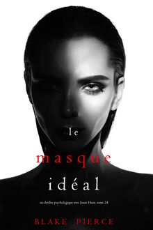Le Masque Idéal (Un thriller psychologique avec Jessie Hunt, tome 24)