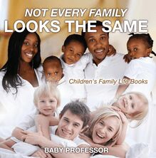 Not Every Family Looks the Same- Children s Family Life Books