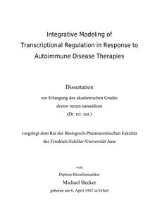 Integrative Modeling of Transcriptional Regulation in Response to Autoimmune Desease Therapies [Elektronische Ressource] / Michael Hecker. Gutachter: Reinhard Guthke ; Raimund W. Kinne ; Ronald Westra