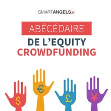 L Abécédaire de l Equity Crowdfunding par SmartAngels