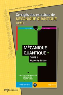 Corrigés des exercices de Mécanique Quantique tome 1
