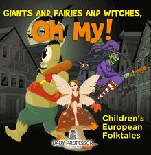 Giants and Fairies and Witches, Oh My! | Children s European Folktales